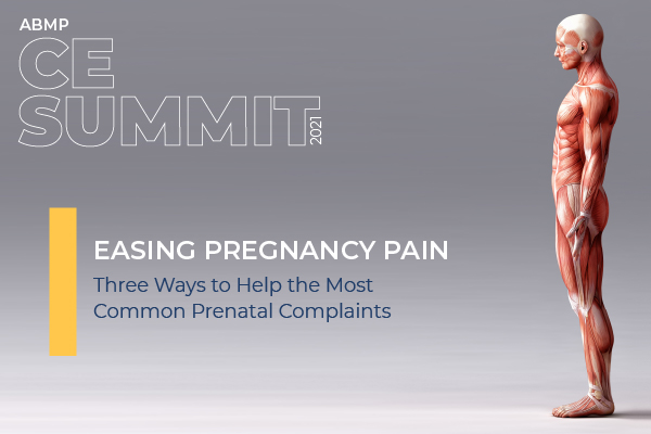 ABMP CE Summit: Easing Pregnancy Pain